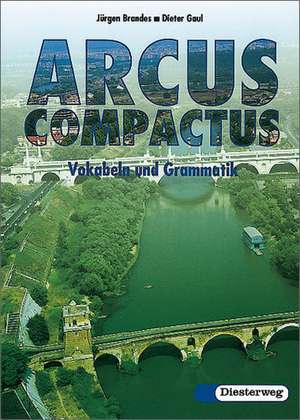 Arcus Compactus. Vokabel und Grammatik. Gymnasium de Jürgen Brandes