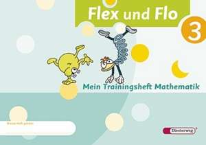 Flex und Flo 3. Mein Trainingsheft Mathematik