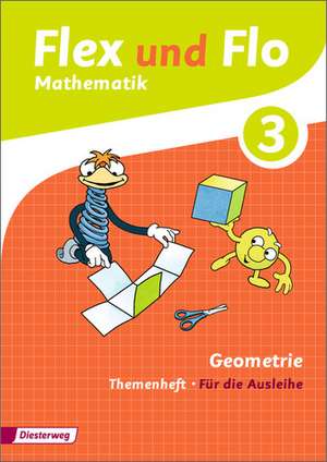 Flex und Flo 3. Themenheft Geometrie: Für die Ausleihe