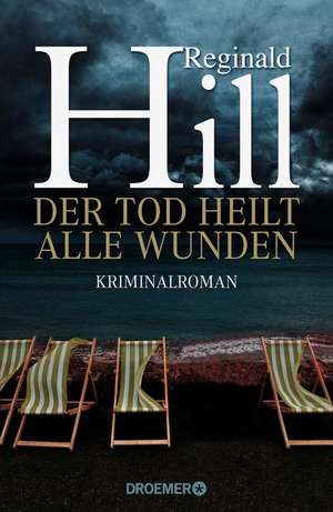 Der Tod heilt alle Wunden de Reginald Hill