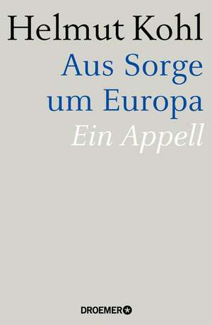 Aus Sorge um Europa de Helmut Kohl