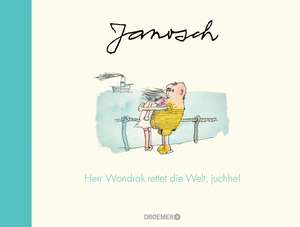 Herr Wondrak rettet die Welt, juchhe! de Janosch