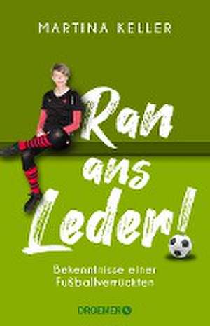 Ran ans Leder! de Martina Keller