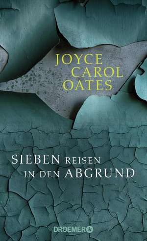 Sieben Reisen in den Abgrund de Joyce Carol Oates