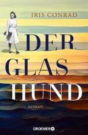 Der Glashund de Iris Conrad