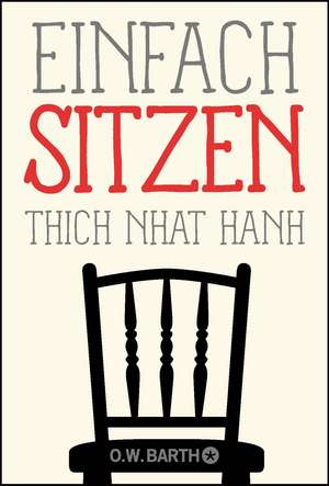 Einfach sitzen de Thich Nhat Hanh