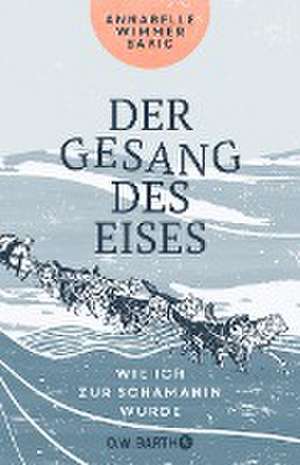 Der Gesang des Eises de Annabelle Wimmer Bakic