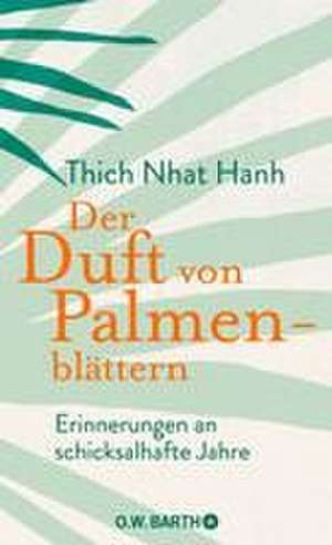 Der Duft von Palmenblättern de Thich Nhat Hanh