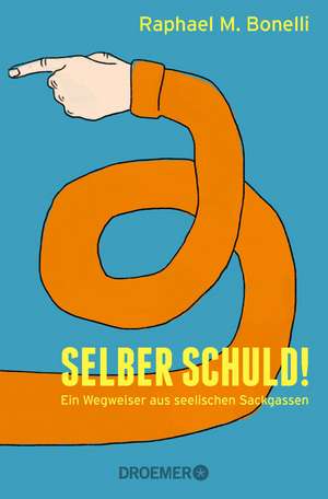 Selber schuld! de Raphael M. Bonelli