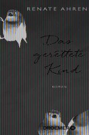 Das gerettete Kind de Renate Ahrens