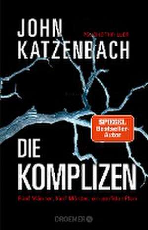 Die Komplizen. Fünf Männer, fünf Mörder, ein perfider Plan de John Katzenbach