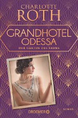 Grandhotel Odessa. Der Garten des Fauns de Charlotte Roth