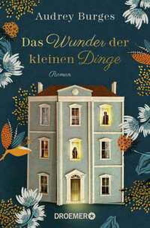Das Wunder der kleinen Dinge de Audrey Burges