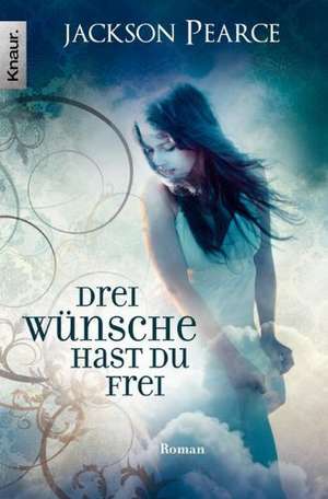 Drei Wünsche hast du frei de Jackson Pearce