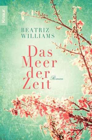 Das Meer der Zeit de Beatriz Williams