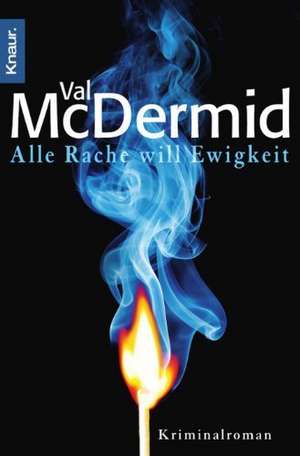 Alle Rache will Ewigkeit de Val McDermid