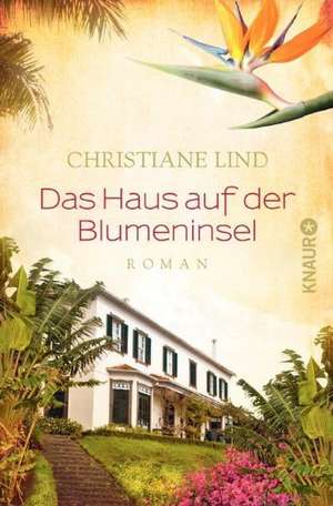 Das Haus auf der Blumeninsel de Christiane Lind