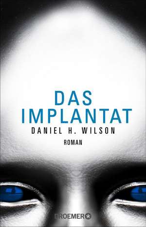 Das Implantat de Daniel H. Wilson