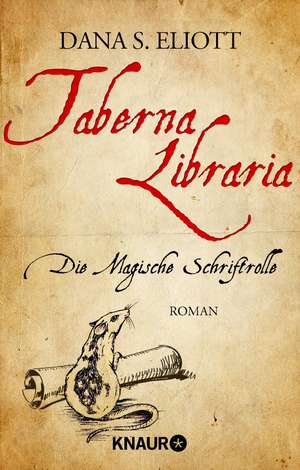 Taberna Libraria - Die Magische Schriftrolle de Dana S. Eliott