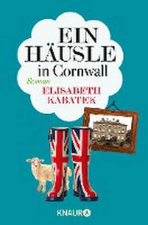 Ein Häusle in Cornwall de Elisabeth Kabatek