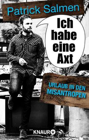 Ich habe eine Axt - Urlaub in den Misantropen de Patrick Salmen