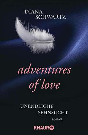 Adventures of Love - Unendliche Sehnsucht de Diana Schwartz