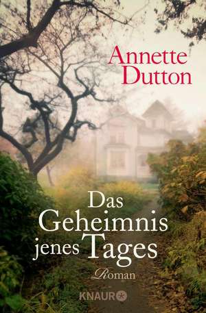 Das Geheimnis jenes Tages de Annette Dutton