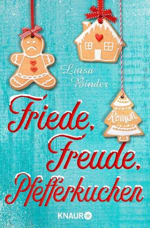 Friede, Freude, Pfefferkuchen de Luisa Binder
