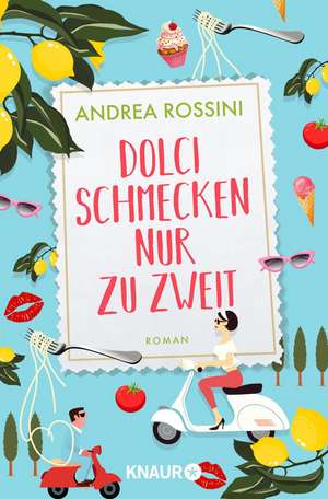 Dolci schmecken nur zu zweit de Andrea Rossini