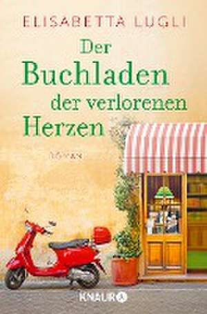 Der Buchladen der verlorenen Herzen de Elisabetta Lugli