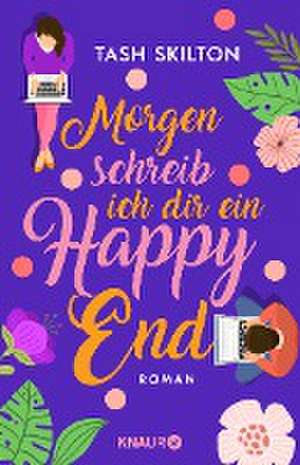 Morgen schreib ich dir ein Happy End de Tash Skilton