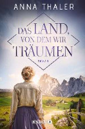 Das Land, von dem wir träumen de Anna Thaler