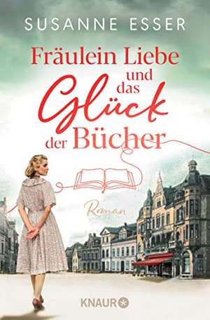 Fräulein Liebe und das Glück der Bücher de Susanne Esser