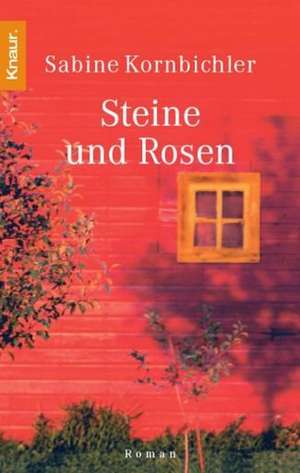 Steine und Rosen de Sabine Kornbichler