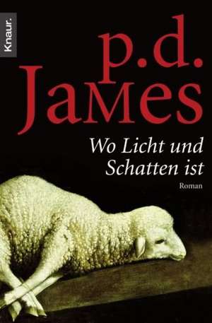 Wo Licht und Schatten ist de P. D. James