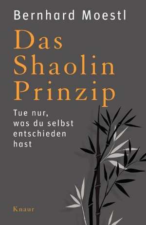 Das Shaolin-Prinzip de Bernhard Moestl