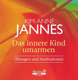 Das innere Kind umarmen de Kim-Anne Jannes