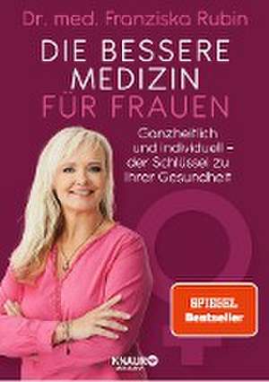 Die bessere Medizin für Frauen de Franziska Rubin