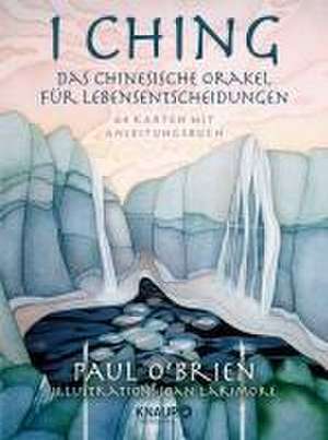 I Ching - Das chinesische Orakel für Lebensentscheidungen de Paul O'Brien