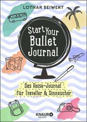 Start Your Bullet Journal de Lothar Seiwert