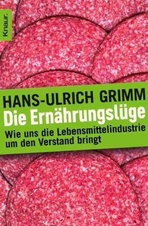 Die Ernährungslüge de Hans-Ulrich Grimm