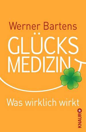 Glücksmedizin de Werner Bartens