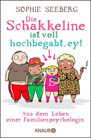 Die Schakkeline ist voll hochbegabt, ey de Sophie Seeberg