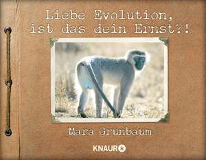 Liebe Evolution, ist das dein Ernst?! de Mara Grunbaum