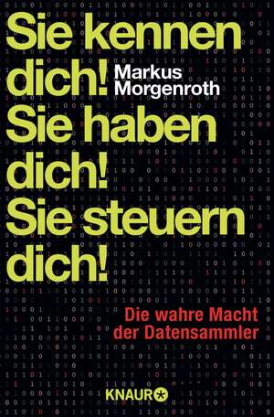 Sie kennen dich! Sie haben dich! Sie steuern dich! de Markus Morgenroth