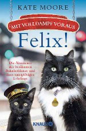 Mit Volldampf voraus, Felix! de Kate Moore