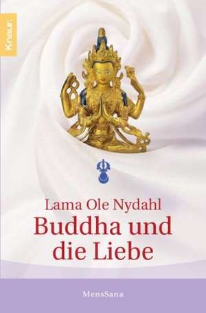 Buddha und die Liebe de Lama Ole Nydahl