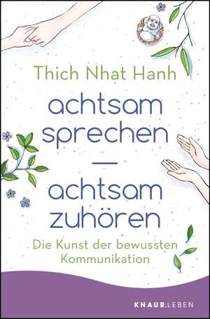 achtsam sprechen - achtsam zuhören de Thich Nhat Hanh