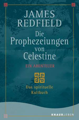 Die Prophezeiungen von Celestine. Ein Abenteuer de James Redfield