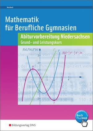 Abiturvorbereitung berufliche Gymnasien in Niedersachsen. Mathematik Grund- und Leistungskurs- Wirtschaft und Soziales de Sabine Meckbach